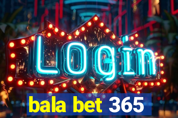 bala bet 365